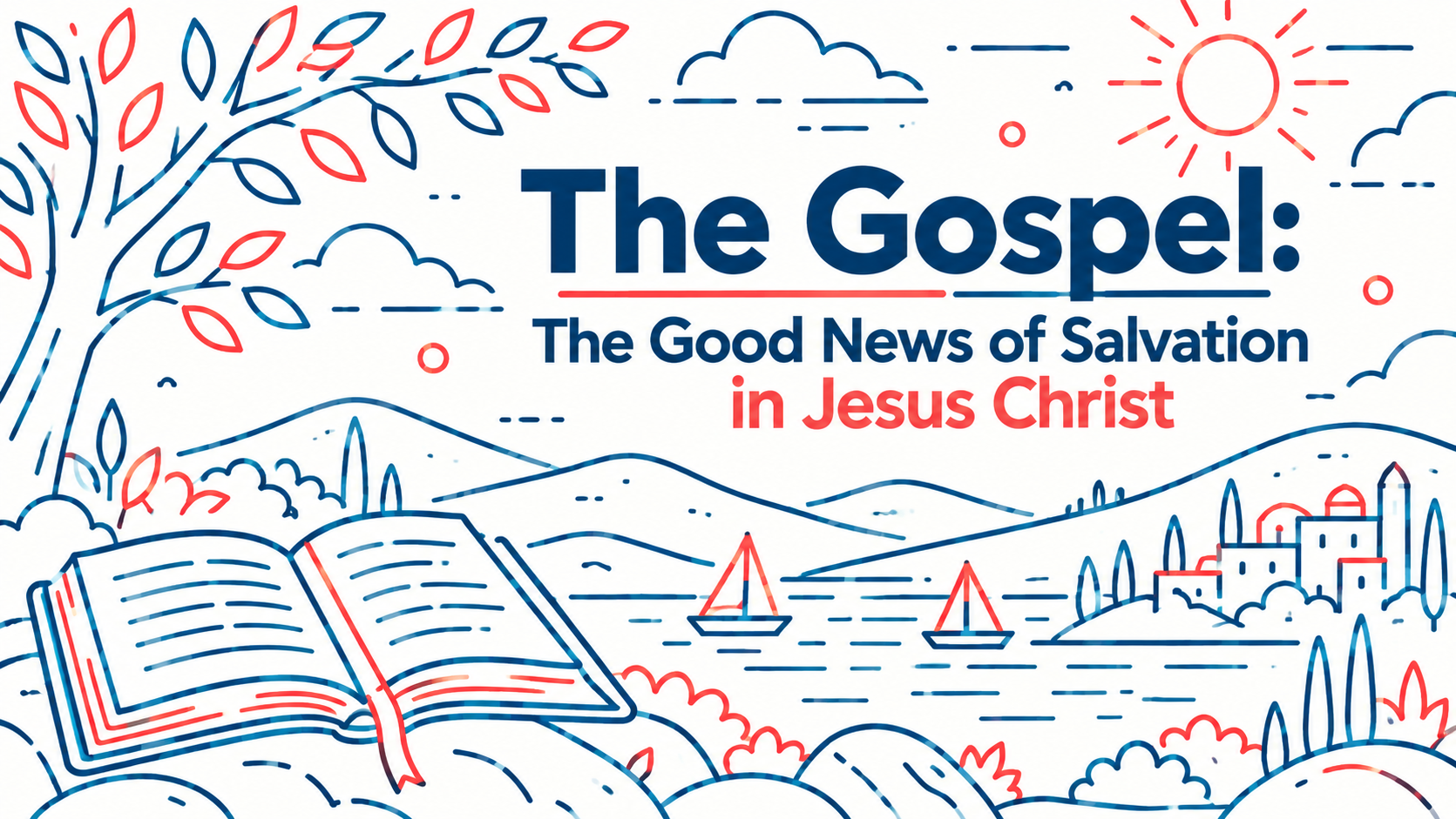 The Gospel: The Good News of Salvation in Jesus Christ